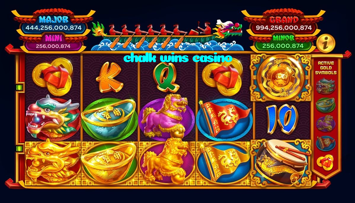 chalk wins casino